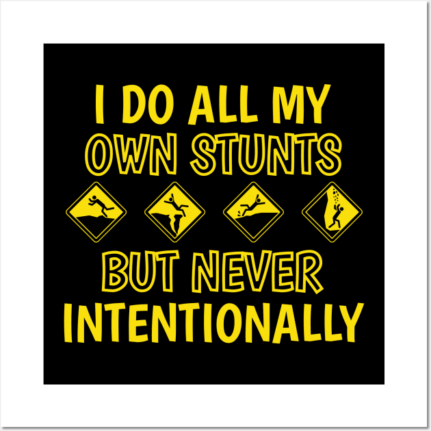 I Do All My Own Stunts, Accident Prone Clumsy, Get Well Wall Art by CreativeUnrest